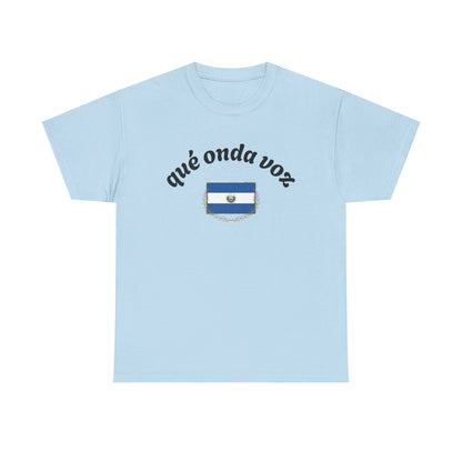 Qué Onda Voz El Salvador T-Shirt | Camiseta Salvadoreña con Bandera