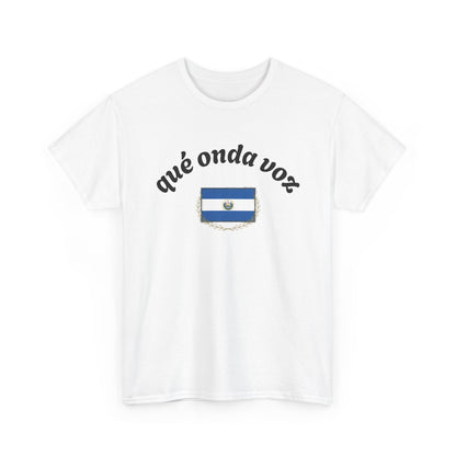 Qué Onda Voz El Salvador T-Shirt | Camiseta Salvadoreña con Bandera
