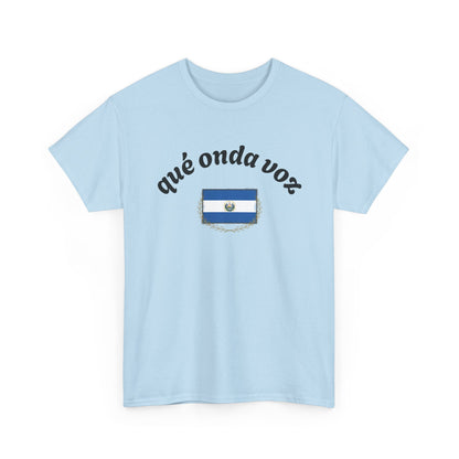 Qué Onda Voz El Salvador T-Shirt | Camiseta Salvadoreña con Bandera