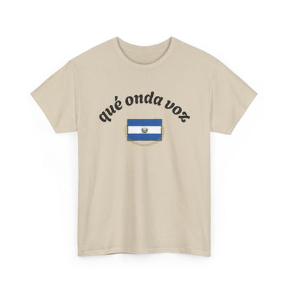 Qué Onda Voz El Salvador T-Shirt | Camiseta Salvadoreña con Bandera